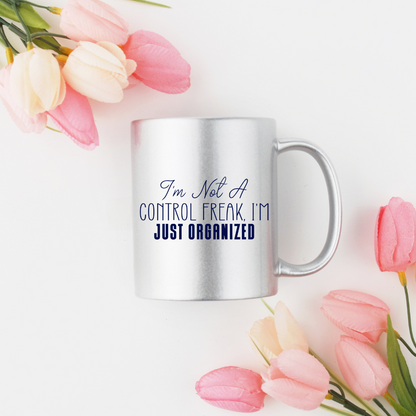 I'm Not a Control Freak - Plan Ahead Mug 11 oz. (Silver)